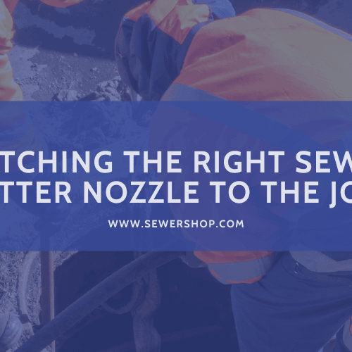 Featured image for the blog "Marching the Right Sewer Jetter Nozzle to the Job"