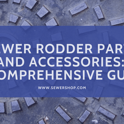 Featured image for the blog: Sewer Rodder Parts and Accessories: A Comprehensive Guide