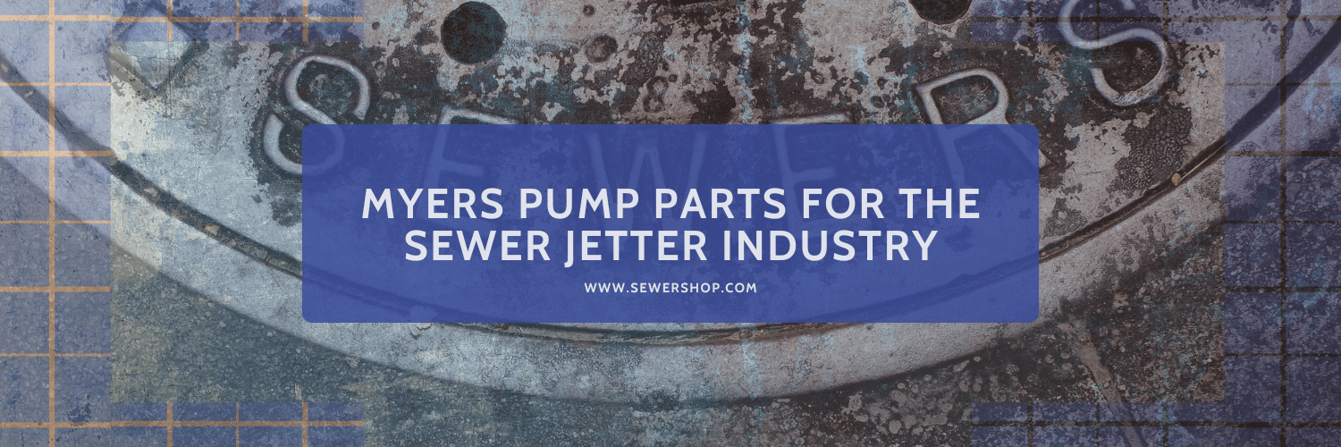 Featured image for the blog Unrivaled Quality and Durability: Myers Pump Parts for the Sewer Jetter Industry - Sewershop