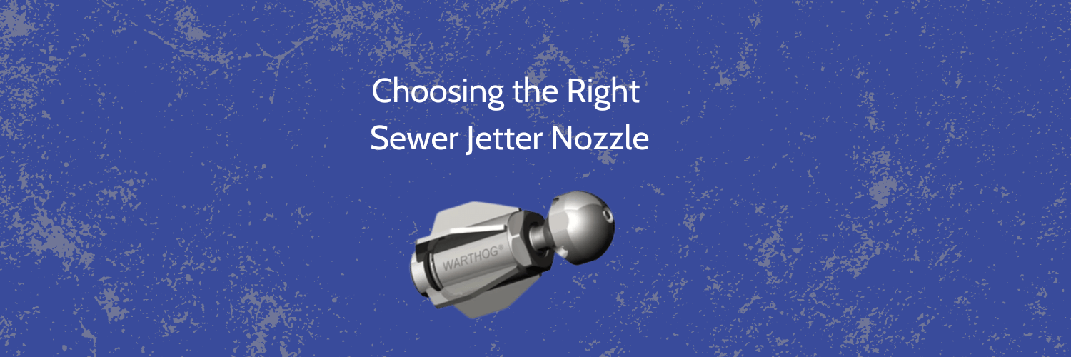 Featured image for the blog about choosing the right sewer jetter nozzle. 