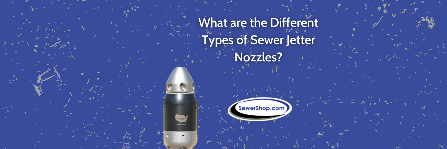 Featured image for the blog "What are the Different Types of Sewer Jetter Nozzles?" 