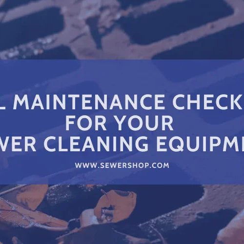 Fall Maintenance Checklist for Your Sewer Cleaning Equipment