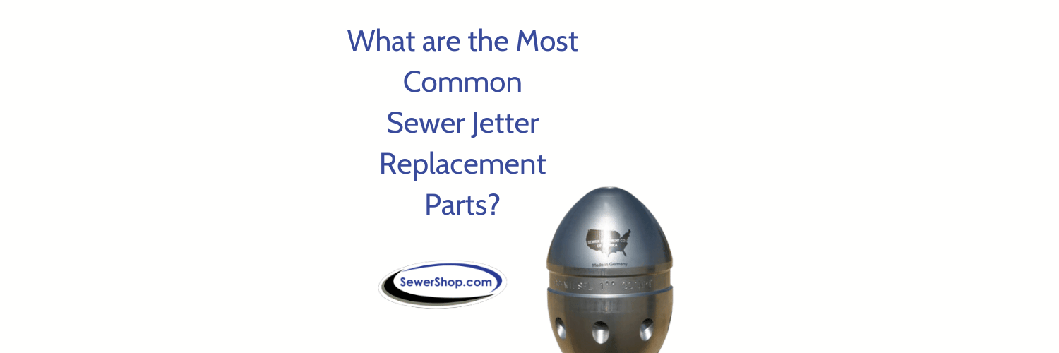 Featured image for the blog "What are the Most Common Sewer Jetter Replacement Parts?" 