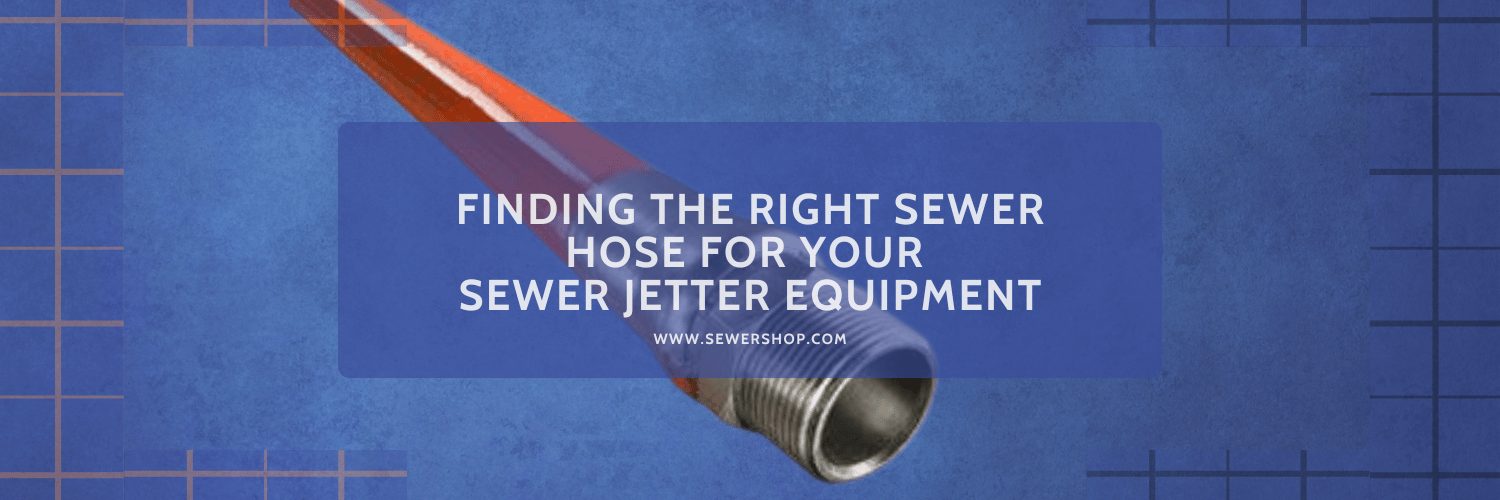 Featured blog image for Finding the Right Sewer Hose for Your Sewer Jetter Equipment - Sewershop