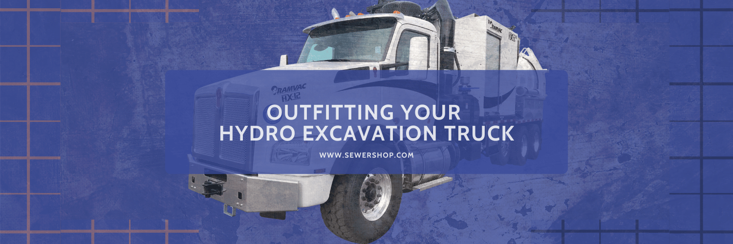 Featured image for the blog Outfitting Your Hydro Excavation Truck - Sewershop