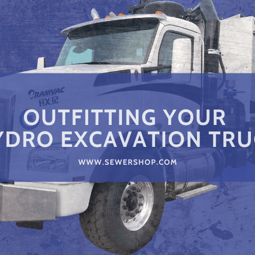 Featured image for the blog Outfitting Your Hydro Excavation Truck - Sewershop