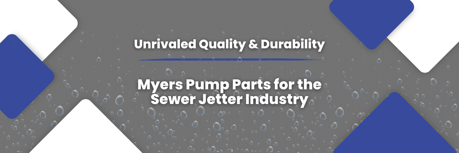 Unrivaled Quality and Durability: Myers Pump Parts for the Sewer Jetter Industry